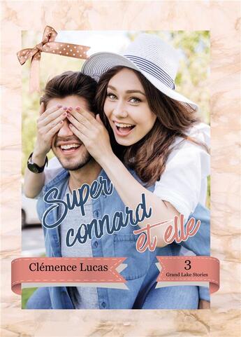 Couverture du livre « Grand lake stories t.3 ; super connard et elle » de Clemence Lucas aux éditions Bookelis