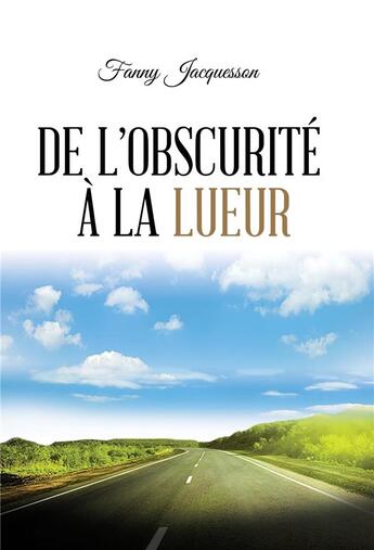 Couverture du livre « De l'obscurité à la lueur » de Jacquesson Fanny aux éditions Librinova