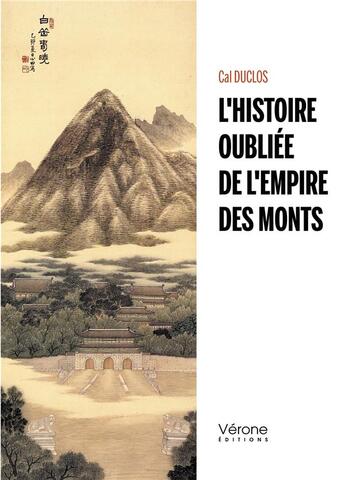 Couverture du livre « L'histoire oubliée de l'Empire des Monts » de Cal Duclos aux éditions Verone