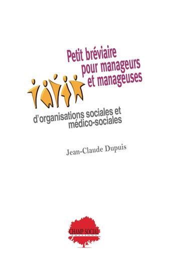 Couverture du livre « Petit bréviaire pour manageurs et manageuses d'organisations sociales et médico-sociales » de Jean-Claude Dupuis aux éditions Champ Social