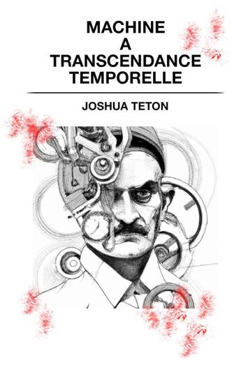 Couverture du livre « MACHINE A TRANSCENDANCE TEMPORELLE » de Teton Joshua aux éditions Thebookedition.com