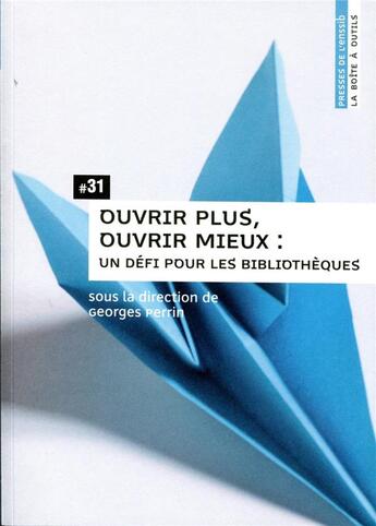 Couverture du livre « Ouvrir plus, ouvrir mieux » de Perrin Georges aux éditions Presses De L'enssib