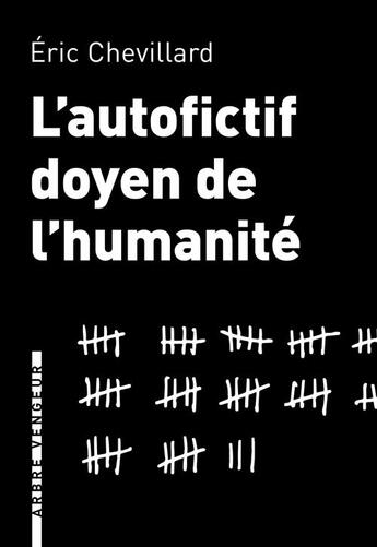 Couverture du livre « L'autofictif doyen de l'humanité » de Eric Chevillard aux éditions L'arbre Vengeur