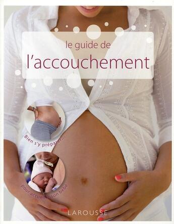 Couverture du livre « Le guide de l'accouchement » de  aux éditions Larousse