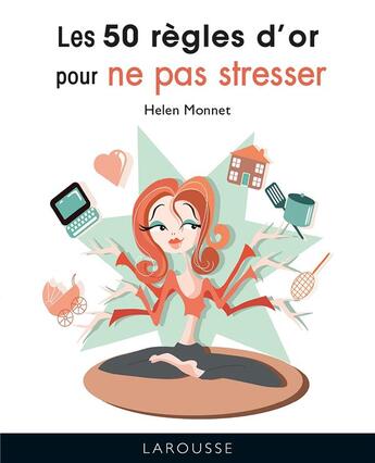 Couverture du livre « Les 50 règles d'or pour ne pas stresser » de Helen Monnet aux éditions Larousse