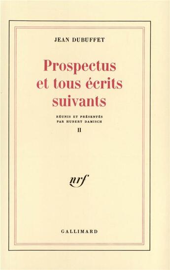 Couverture du livre « Prospectus et tous écrits suivants t.2 » de Jean Dubuffet aux éditions Gallimard