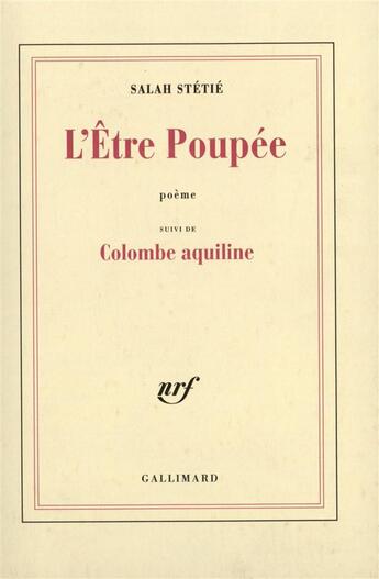 Couverture du livre « L'Être Poupée / Colombe aquiline » de Salah Stetie aux éditions Gallimard