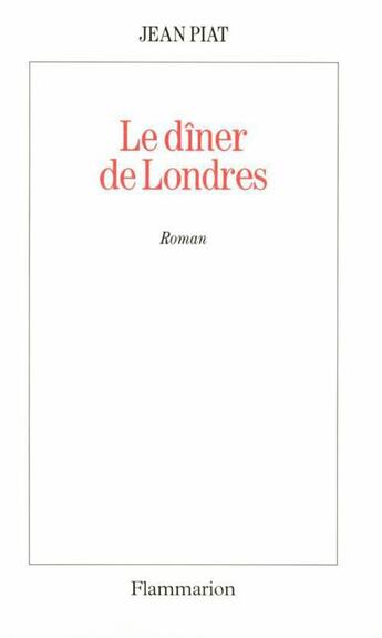 Couverture du livre « Le Dîner de Londres » de Jean Piat aux éditions Flammarion