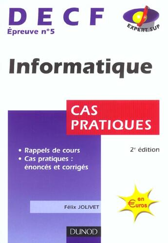 Couverture du livre « Decf Epreuve 5 ; Informatique ; Cas Pratiques ; 2e Edition » de Felix Jolivet aux éditions Dunod