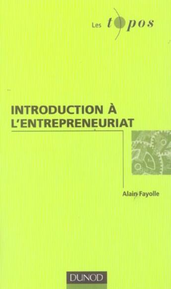 Couverture du livre « Introduction a l'entrepreneuriat » de Alain Fayolle aux éditions Dunod