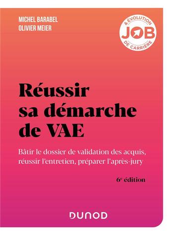 Couverture du livre « Réussir sa démarche de VAE : bâtir le dossier de validation des acquis, réussir l'entretien, préparer l'après-jury (6e édition) » de Olivier Meier et Michel Barabel aux éditions Dunod