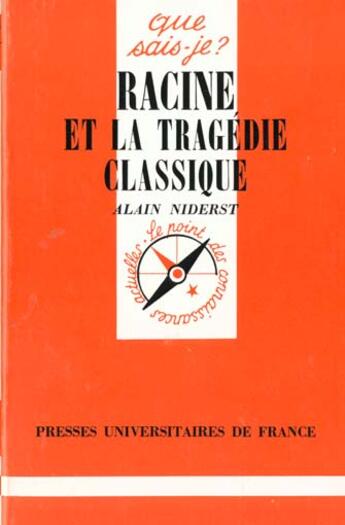 Couverture du livre « Racine et la tragedie classique qsj 1753 » de Niderst A aux éditions Que Sais-je ?