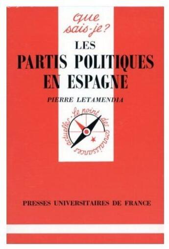 Couverture du livre « Les partis politiques en Espagne » de Pierre Letamendia aux éditions Que Sais-je ?