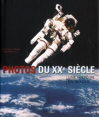 Couverture du livre « Photos du XX siècle ; une histoire en images (2e édition) » de Tommaso Ciuffoletti et Lapo Morgantini aux éditions Eyrolles