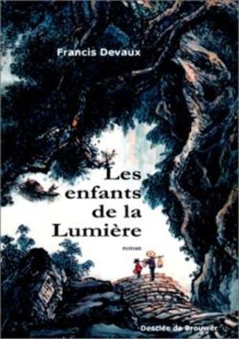 Couverture du livre « Les enfants de la lumière » de Francis Devaux aux éditions Desclee De Brouwer