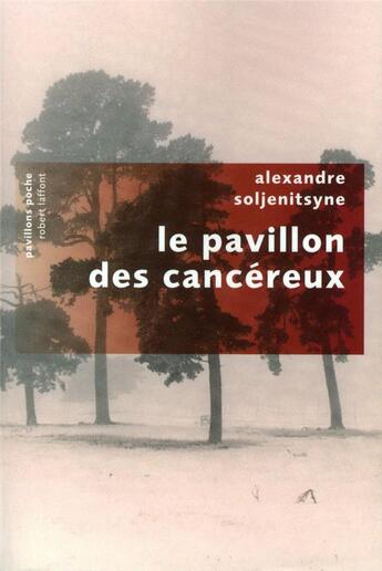 Couverture du livre « Le pavillon des cancéreux » de Alexandre Soljenitsyne aux éditions Robert Laffont