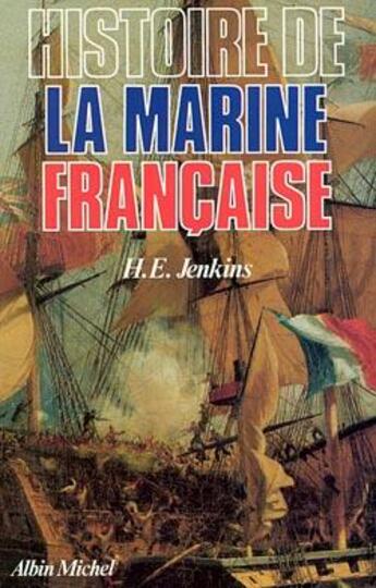 Couverture du livre « Histoire de la marine française : Des origines à nos jours » de Jenkins E H. aux éditions Albin Michel