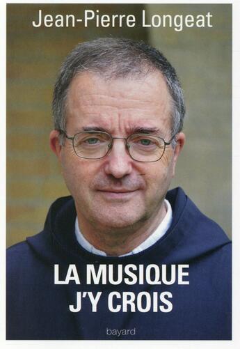 Couverture du livre « La musique, j'y crois » de Jean-Pierre Longeat aux éditions Bayard