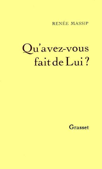 Couverture du livre « Qu'avez-vous fait de Lui ? » de Renee Massip aux éditions Grasset