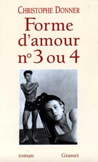 Couverture du livre « Forme d'amour n°3 ou 4 » de Christophe Donner aux éditions Grasset Et Fasquelle