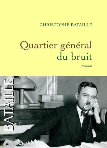 Couverture du livre « Quartier général du bruit » de Christophe Bataille aux éditions Grasset