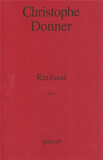 Couverture du livre « Rimbaud - opera » de Christophe Donner aux éditions Grasset