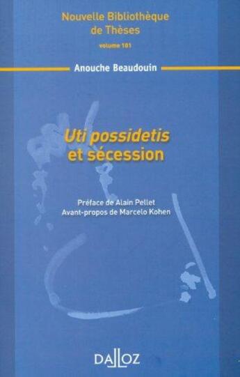 Couverture du livre « Uti possidetis et sécession » de Anouche Beaudouin aux éditions Dalloz