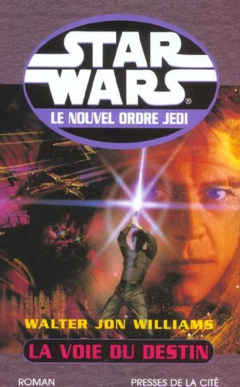 Couverture du livre « Star Wars, Le Nouvel Ordre Jedi ; La Voie Du Destin » de Walter Jon Williams aux éditions Presses De La Cite