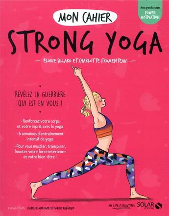 Couverture du livre « Mon cahier : strong yoga » de Isabelle Maroger et Elodie Sillaro et Sophie Ruffieux et Charlotte Fromenteau aux éditions Solar
