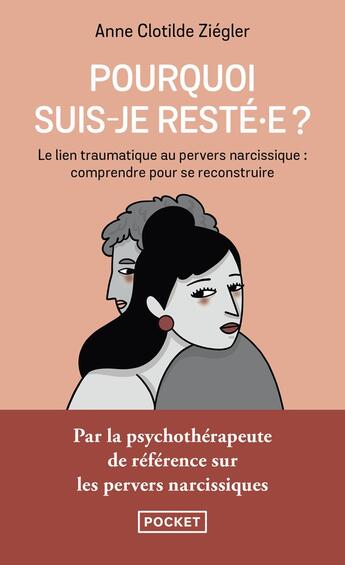 Couverture du livre « Pourquoi suis-je resté·e ? Le lien traumatique au pervers narcissique : comprendre pour se reconstruire » de Anne Clotilde Ziegler et Gomargu aux éditions Pocket