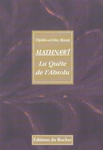 Couverture du livre « Mathnawî ; la quête de l'absolu » de Djalal-Od-Din Rumi aux éditions Rocher