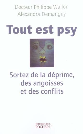 Couverture du livre « Tout est psy - sortez de la deprime, des angoises et des conflits » de Wallon/Demarigny aux éditions Rocher