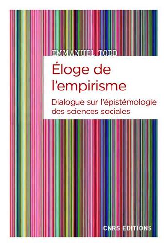 Couverture du livre « Éloge de l'empirisme ; dialogue sur l'épistémiologie des sciences sociales » de Emmanuel Todd aux éditions Cnrs