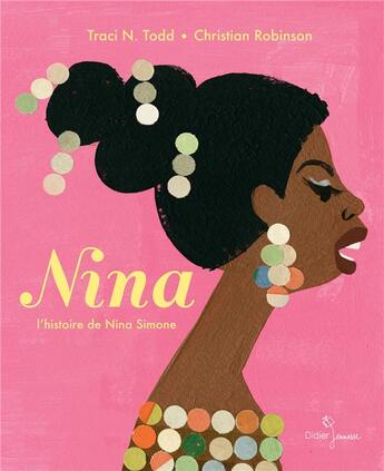 Couverture du livre « Nina, l'histoire de Nina Simone » de Christian Robinson et Traci N. Todd aux éditions Didier Jeunesse