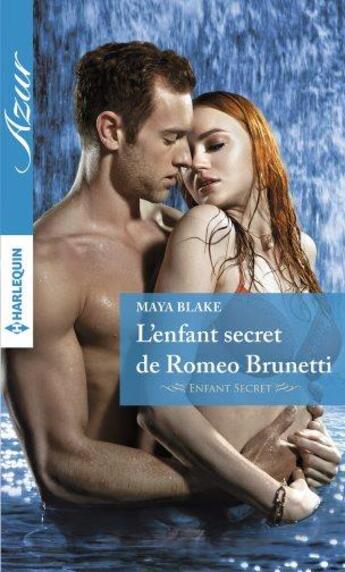 Couverture du livre « L'enfant secret de Romeo Brunetti » de Maya Blake aux éditions Harlequin