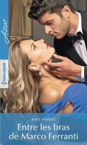 Couverture du livre « Entre les bras de Marco Ferranti » de Kate Hewitt aux éditions Harlequin