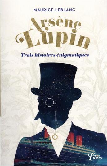 Couverture du livre « Arsène Lupin : trois histoires énigmatiques » de Maurice Leblanc aux éditions J'ai Lu