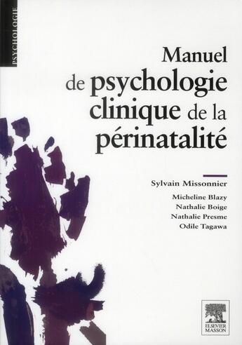 Couverture du livre « Manuel de psychologie clinique de la périnatalité » de Sylvain Missonnier aux éditions Elsevier-masson