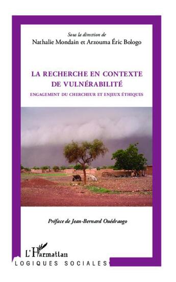 Couverture du livre « Recherche en contexte de vulnérabilité ; engagement du chercheur et enjeux éthiques » de Nathalie Mondain et Arzouma Eric Bologo aux éditions L'harmattan