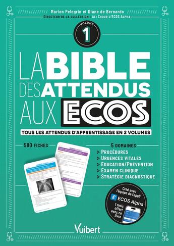 Couverture du livre « La bible des attendus aux ECOS volume 1 : 5 domaines : procédures, urgences vitales, éducation-prévention, examen clinique, stratégie dignostique » de Marion Pelegrin et Diane De Bernardo aux éditions Vuibert