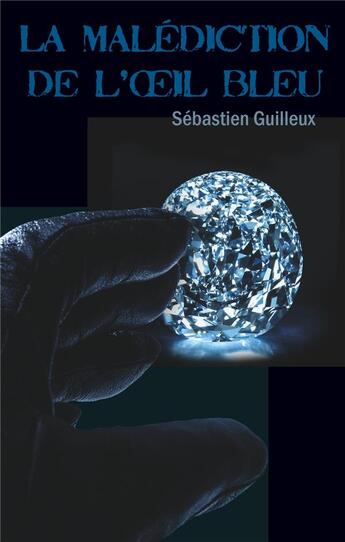 Couverture du livre « La malédiction de l'oeil bleu » de Sebastien Guilleux aux éditions Books On Demand