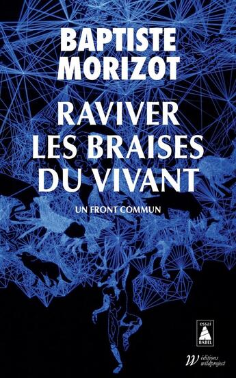 Couverture du livre « Raviver les braises du vivant : Un front commun » de Baptiste Morizot aux éditions Actes Sud