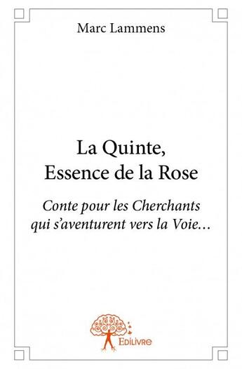 Couverture du livre « La quinte, essence de la rose » de Marc Lammens aux éditions Edilivre