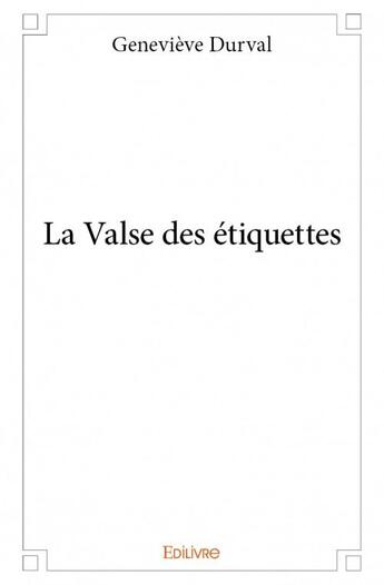 Couverture du livre « La valse des étiquettes » de Genevieve Durval aux éditions Edilivre