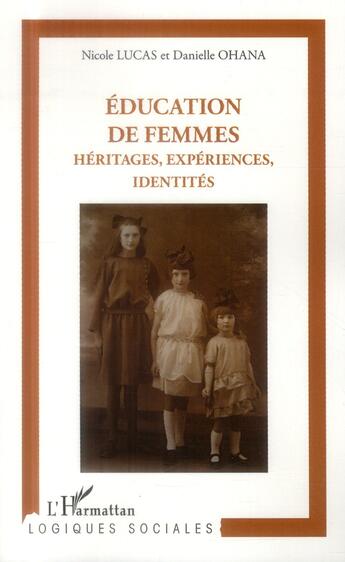 Couverture du livre « Éducation de femmes ; héritages, expreriences identites » de Nicole Lucas et Danielle Ohana aux éditions L'harmattan