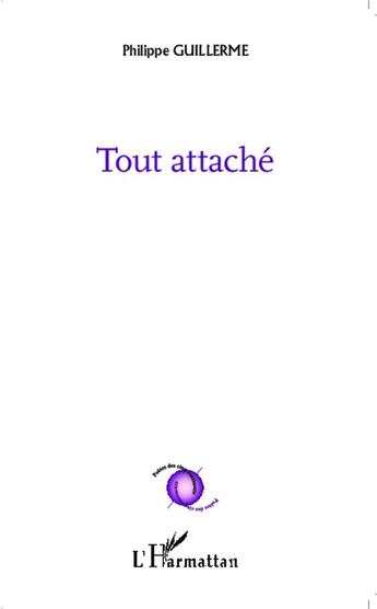 Couverture du livre « Tout attaché » de Philippe Guillerme aux éditions L'harmattan