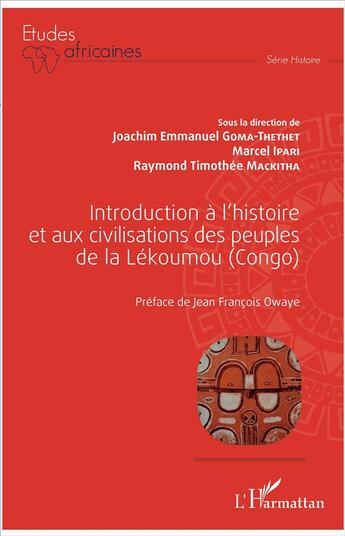 Couverture du livre « Introduction à l'histoire et aux civilisations des peuples de la Lékoumou (Congo) » de Joachim Emmanuel Goma-Thethet et Marcel Ipari et Raymond Timothee Mackitha aux éditions L'harmattan