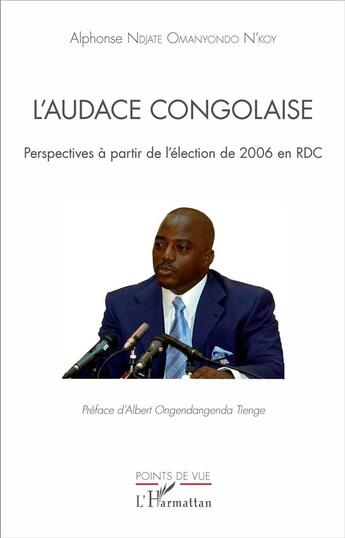 Couverture du livre « L'audace congolaise ; perspectives à partir de l'élection de 2006 en RDC » de Alphonse Ndjate Omanyondo N'Koy aux éditions L'harmattan