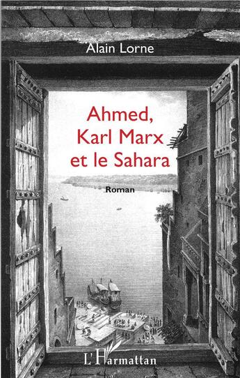 Couverture du livre « Ahmed, Karl Marx et le Sahara » de Lorne Alain aux éditions L'harmattan