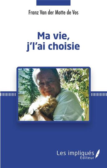 Couverture du livre « Ma vie j'l'ai choisie » de Franz Van Der Motte aux éditions Les Impliques